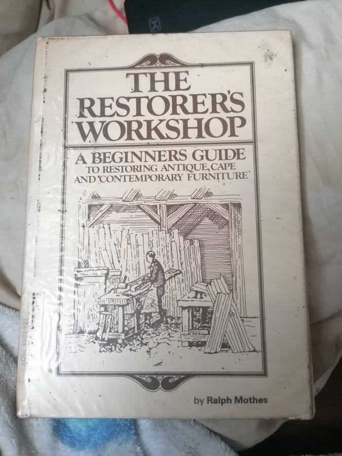 The Restorer`s Workshop - A Beginners Guide to restoring antique, Cape and contemporary furniture
