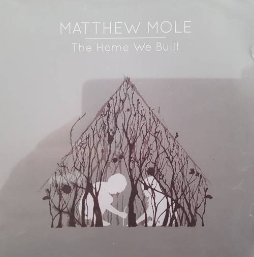 Matthew Mole - The Home we Built