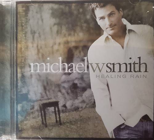 Michael W. Smith - Healing Rain