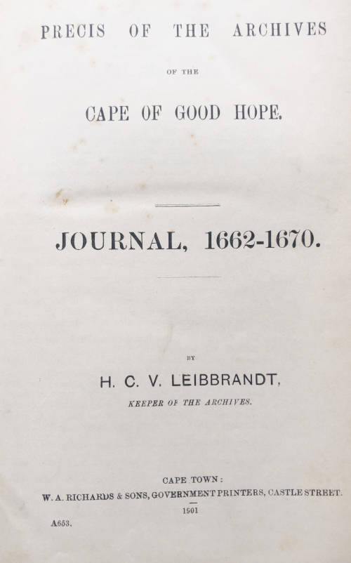 PRECIS OF THE ARCHIVES CAPE OF GOOD HOPE JOURNAL 1662-1670 BY H C V LEIBRANDT