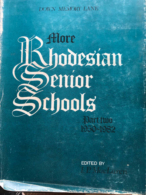 MORE RHODESIAN SENIOR SCHOOLS BY I P MACLAREN FIRST EDITION
