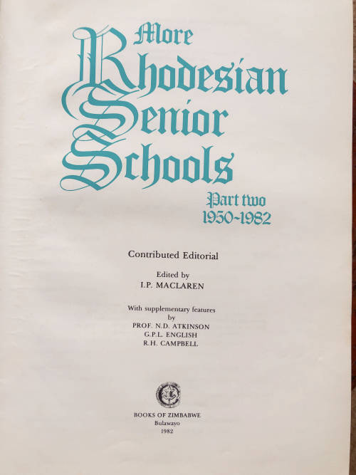 MORE RHODESIAN SENIOR SCHOOLS BY I P MACLAREN FIRST EDITION