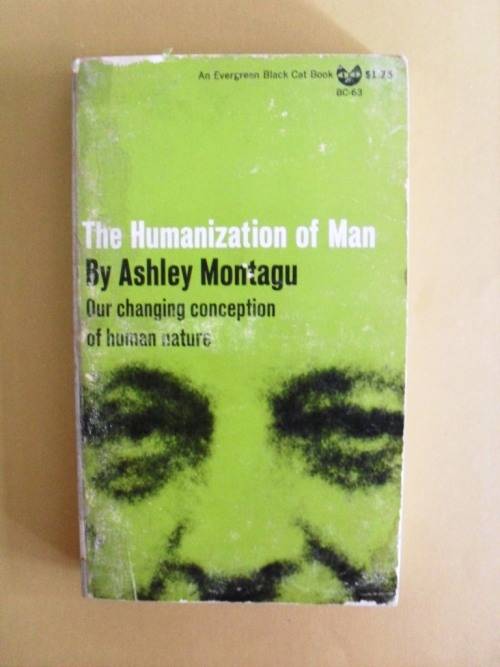 The Humanization of Man, Ashley Montagu [BARGAIN PRICE, REDUCED TO CLEAR]