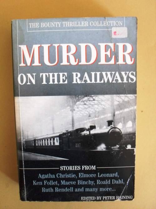 Murder on the Railways - stories from Agatha Christie, Elmore Leonard et al, ed. Peter Haining