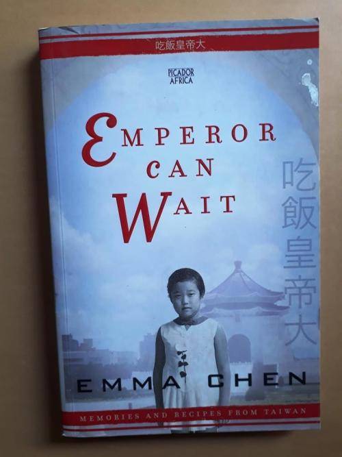 Emperor Can Wait - Memories and Recipes from Taiwan, Emma Chen