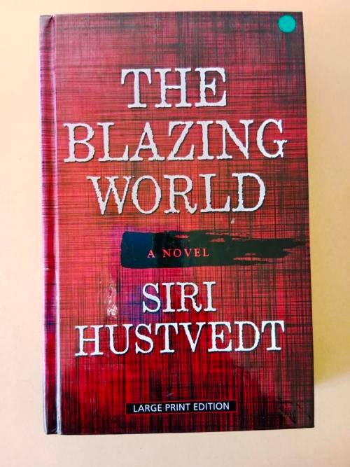 The Blazing World, Siri Hustvedt [large print edition]