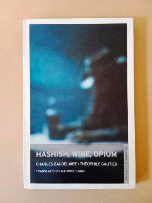 Hashish, Wine, Opium - Charles Baudelaire and Théophile Gautier