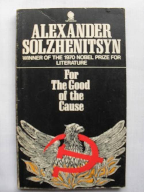 For the Good of the Cause - Alexander Solzhenitsyn [SALE ITEM , REDUCED  TO CLEAR!!]
