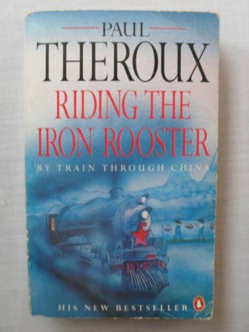 Riding the Iron Rooster, Paul Theroux