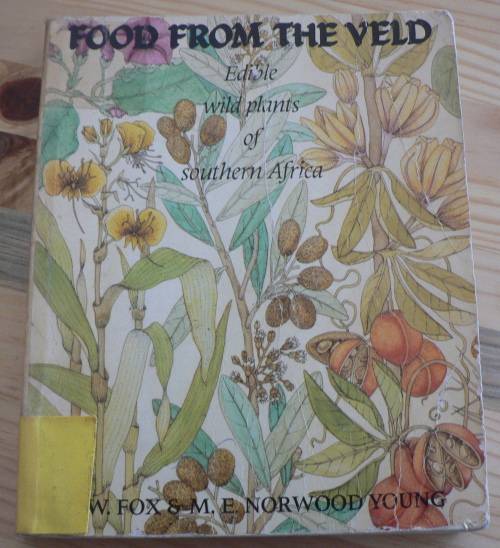 Food from the veld, edible wild plants of Southern Africaby Fox & Young
