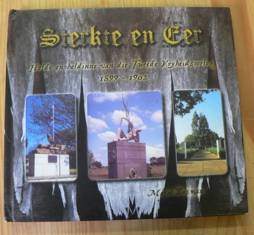 Sterkte en eer, helde en heldinne van die Tweede Vryheidsoorlog 1899-1902 deur Marie Bosman