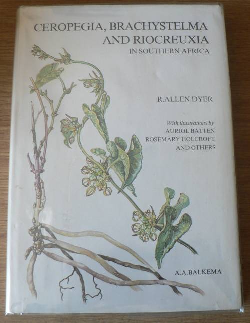 Ceropegia, Brachystelma and Riocreuxia in Southern Africa by R. Allen Dyer
