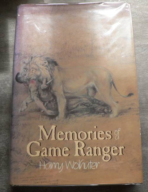 Memories of a Game Ranger by Harry Wolhuter