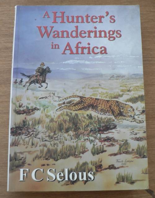 A Hunter`s Wanderings in Africa by F.C. Selous (hunting)