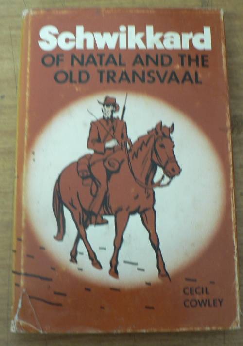 Schwikkard of Natal and old Transvaal by Cecil Cowley(very interesting)