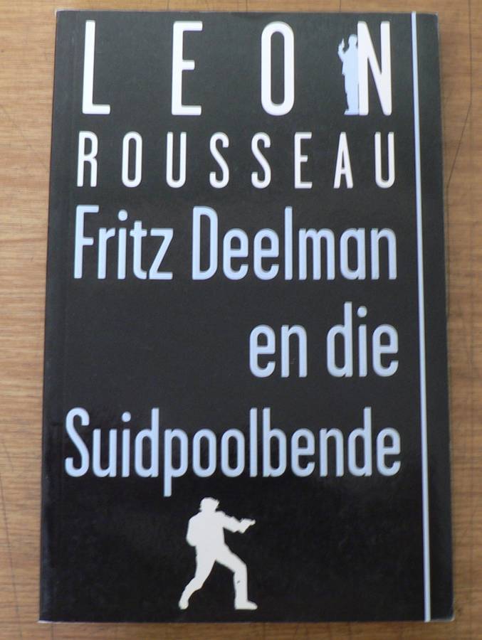 Fritz Deelman en die Suidpoolbende deur Leon Rousseau(slapband)