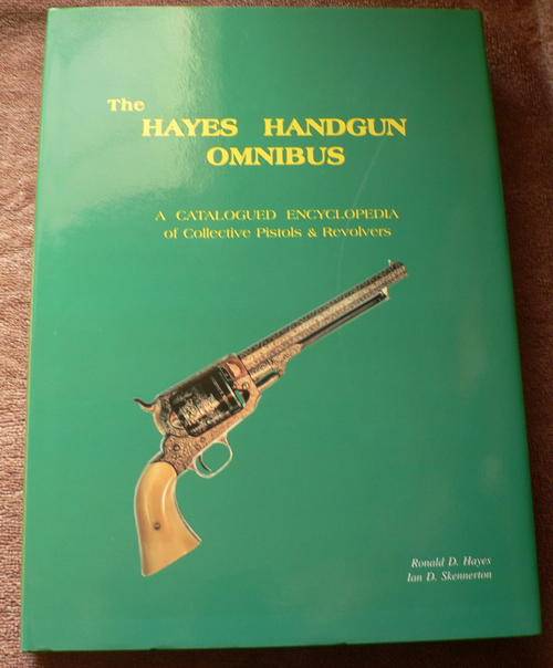The Hayes Handgun omnibus, a catalogued encyclopedia of collective pistols & revolvers
