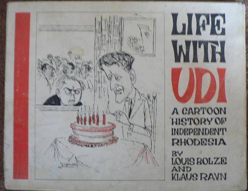 Life with UDI, a cartoon history of independant Rhodesia.