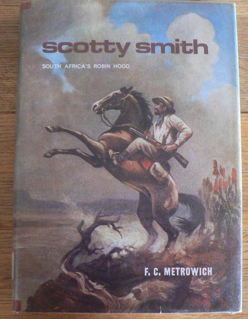 SCOTTY SMITH, South Africa's Robin Hood by F.C. Metrowich.
