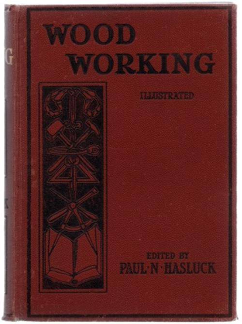 1912 Cassel's WOODWORKING - Edited by Paul N Hasluck