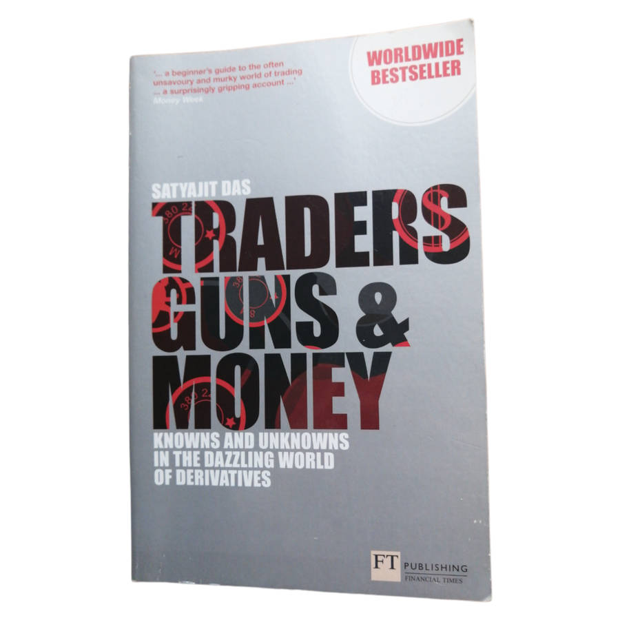 Trader, Guns And Money by Satyajit Das 2012 Softcover