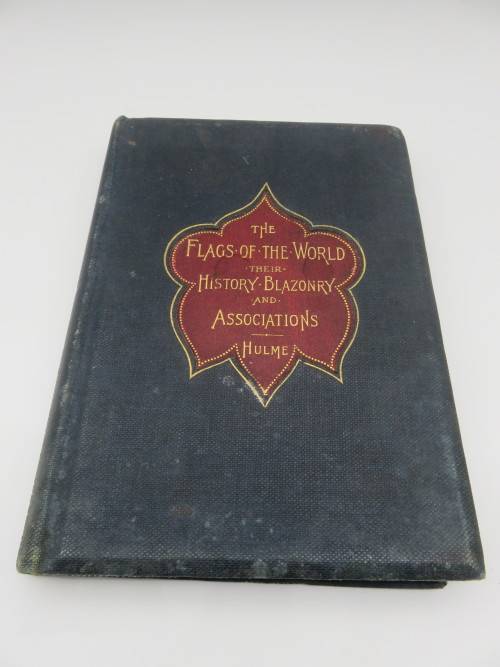 1899 Signed `The Flags of the World - Their History, Blazonry and Associations` by Hulme | Fun R1