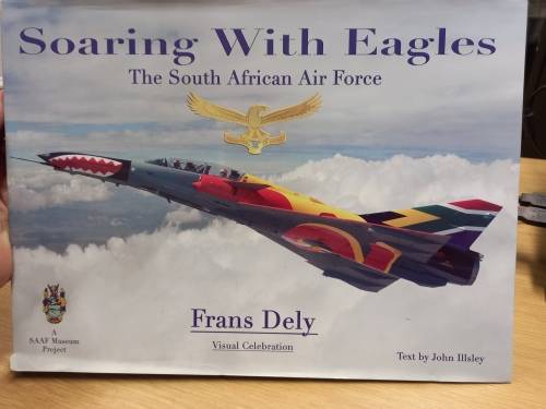 Soaring With Eagles : The South African Air Force - Visual Celebration - Frank Dely
