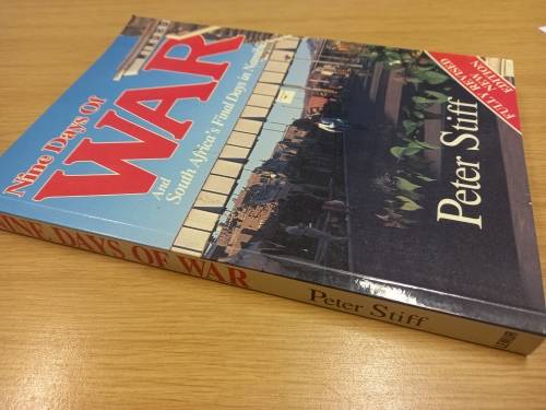 Nine Days of war - and South Africa`s Final Days in Namibia - Peter Stiff
