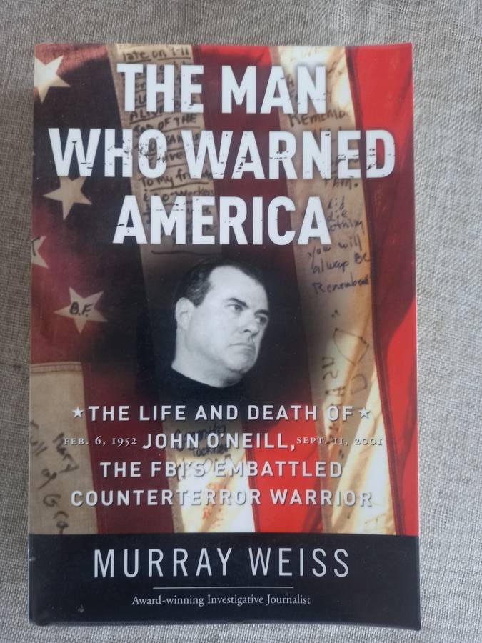 The Man Who Warned America: The Life and Death of John O`Neill, the FBI`s Embattled Counterterror Wa