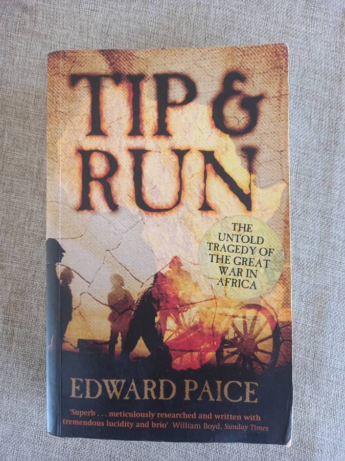 Tip And Run - The untold tragedy of the great war in Africa - Edward Paice