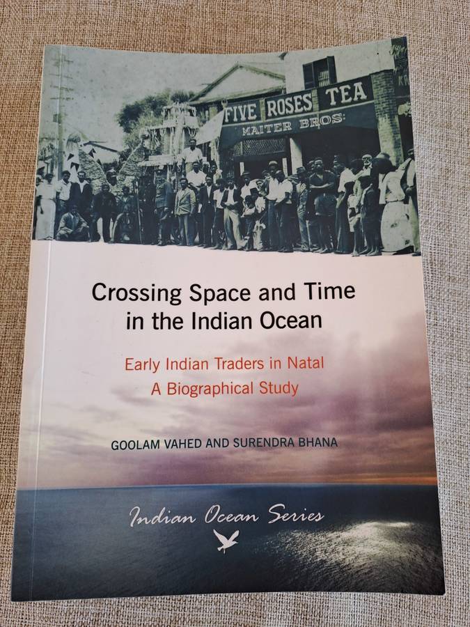 Crossing Space and Time in the Indian Ocean - Early Indian Traders in Natal - Vahed & Bhana