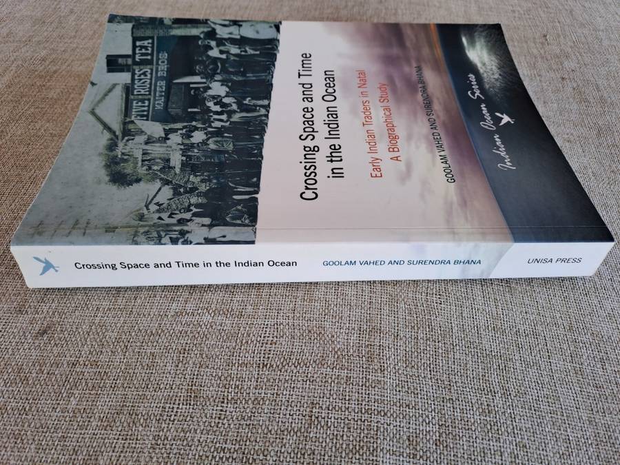 Crossing Space and Time in the Indian Ocean - Early Indian Traders in Natal - Vahed & Bhana