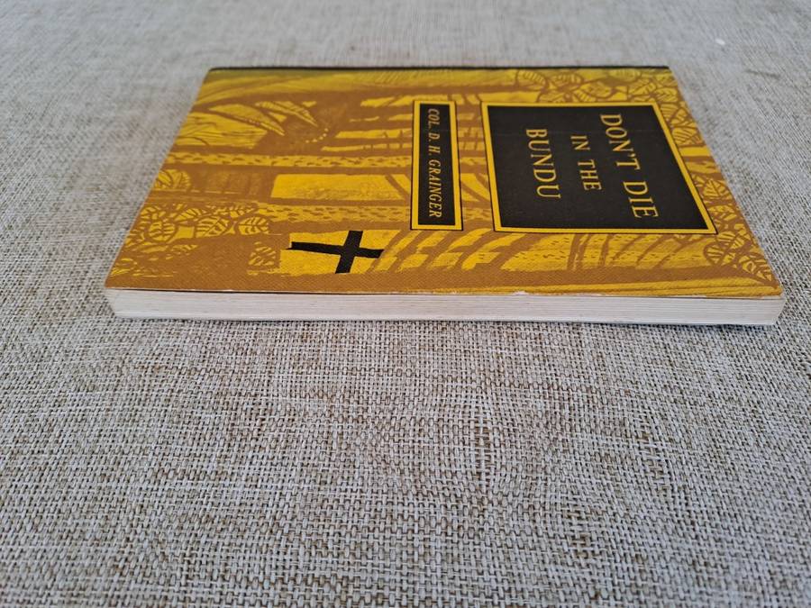Don`t Die in the Bundu - Col. D. H. Grainger