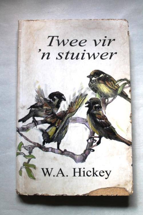TWEE VIR 'N STUIWER - W.A. HICKEY
