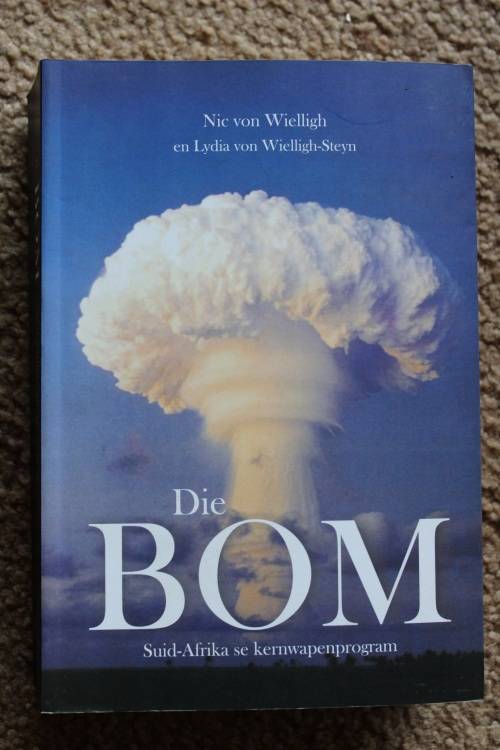 Die Bom: Suid-Afrika se Kernwapenprogrm - Dr. Nic von Wielligh & Lydia von Wielligh-Steyn