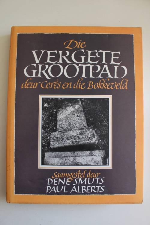 SMUTS, D & ALBERTS, P. - Die Vergete Grootpad deur Ceres en die Bokkeveld