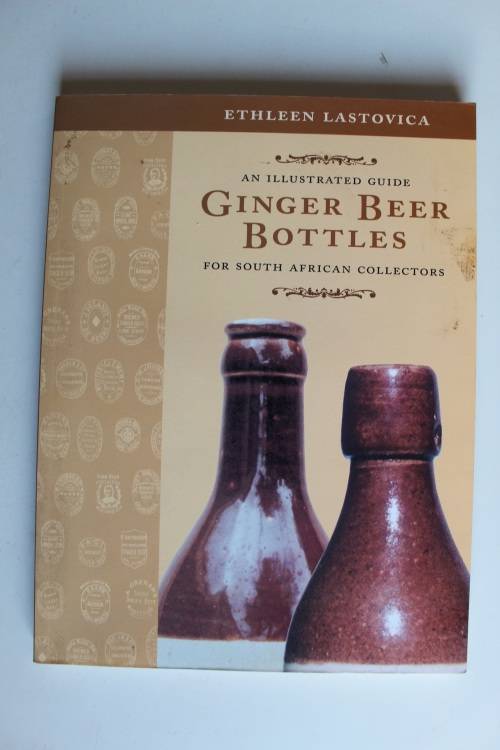 An SIGNED: illustrated guide to Ginger Beer Bottles for South African Collectors - Lastovica