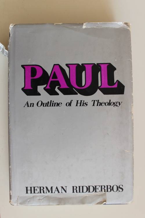 PAUL an outline of His Theology - Ridderbos