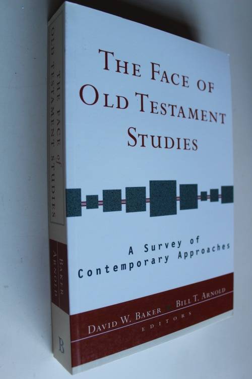 The Face of Old Testament Studies: A Survey of Contemporary Approaches - Baker & Arnold