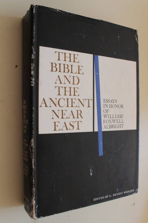 The Bible and the Ancient Near East - Ernest Wright