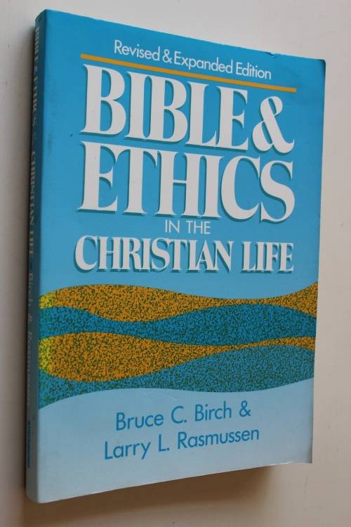 Bible & Ethics in the Christian Life - Birch & Rasmussen