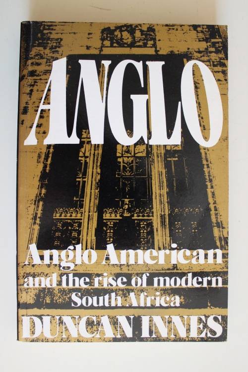 Anglo American and the rise of modern South Africa - Duncan Innes