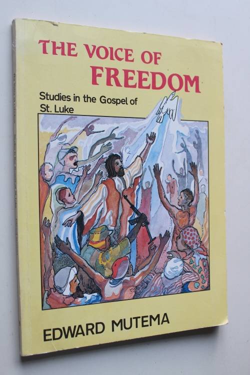 The voice of freedom - Mutema - Studies in the Gospel of St. Luke