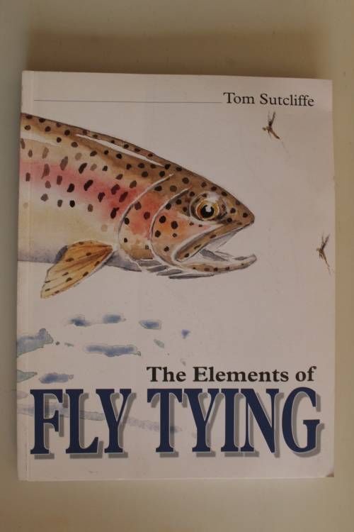 THE ELEMENTS OF FLY TYING. Tom Sutcliffe