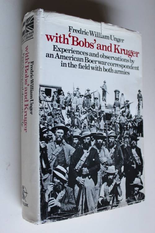 With 'Bobs' and Kruger An American Boer War Correspondent - Fredric William Unger