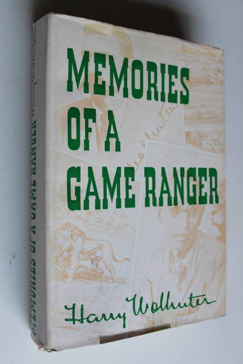MEMORIES OF A GAME RANGER - HARRY WOLHUTER