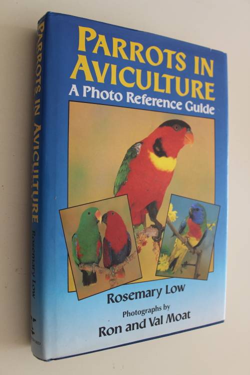 Parrots in Aviculture : A photo reference guide - Low & Moat