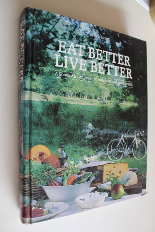 Eat better live better - South African guide to nutrition and good health