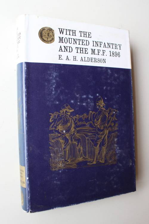 With the Mounted Infantry and the Mounted Field Force 1896 : E A H Alderson