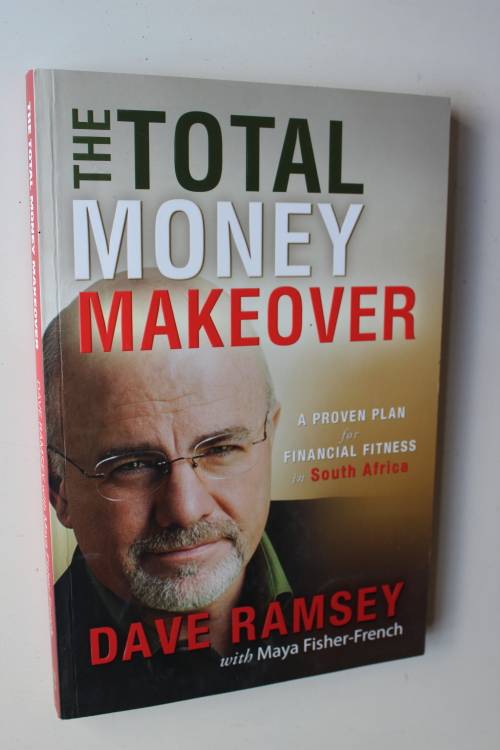 The Total Money Makeover A proven plan for financial fitness in South Africa - Dave Ramsey